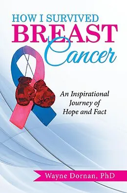 E-Book (epub) How I Survived Breast Cancer: von Wayne Dornan