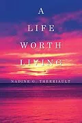 E-Book (epub) A Life Worth Living von Nadine Therriault