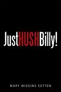 E-Book (epub) Just Hush, Billy! von Mary Wiggins Cotton