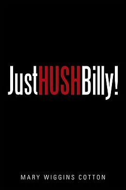 E-Book (epub) Just Hush, Billy! von Mary Wiggins Cotton