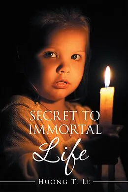 E-Book (epub) Secret to Immortal Life von Huong T. Le