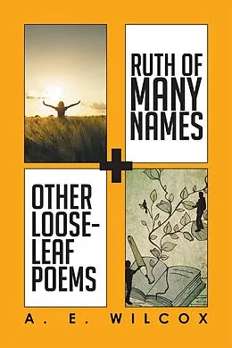E-Book (epub) Ruth of Many Names + Other Loose-Leaf Poems von A. Wilcox