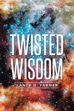 E-Book (epub) Twisted Wisdom von Lance D. Farmer