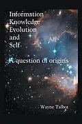 E-Book (epub) Information, Knowledge, Evolution and Self von Wayne Talbot