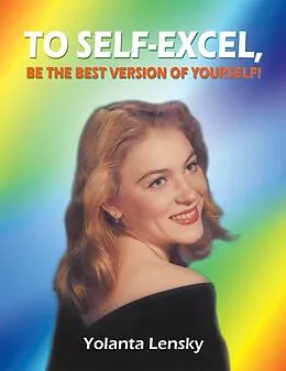 E-Book (epub) To Self-Excel , Be the Best Version of Yourself! von Yolanta Lensky
