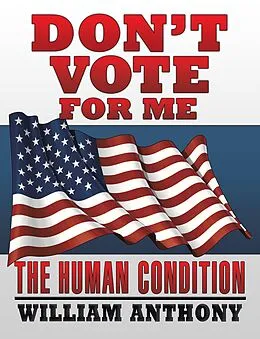 E-Book (epub) Don'T Vote for Me von William Anthony