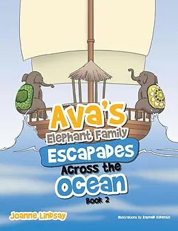 E-Book (epub) Ava'S Elephant Family Escapades Across the Ocean von Joanne Lindsay