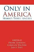 Kartonierter Einband Only in America von Frank Dodson, Carolyn Walton, Janet Faye