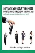 E-Book (epub) Motivate Yourself to Impress How to Make 'Em Love Ya' and Pick Ya'! von Katrika Sterling-Hamilton