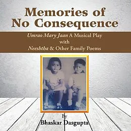 E-Book (epub) Memories of No Consequence von Bhaskar Dasgupta