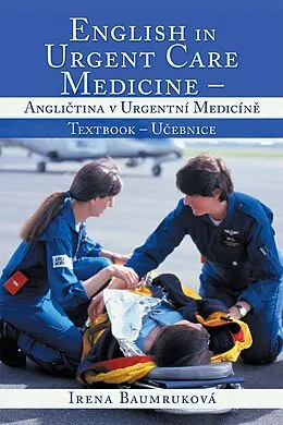 E-Book (epub) English in Urgent Care Medicine - Anglictina V Urgentní Medicíne von Irena Baumruková