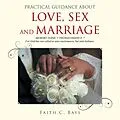 E-Book (epub) Practical Guidance About Love, Sex and Marriage von Faith C. Bays
