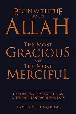 E-Book (epub) Begin with the Name of Allah the Most Gracious and the Most Merciful von Mushtaq Ahmad