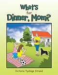 E-Book (epub) What'S for Dinner, Mom? von Victoria Tydings Strand