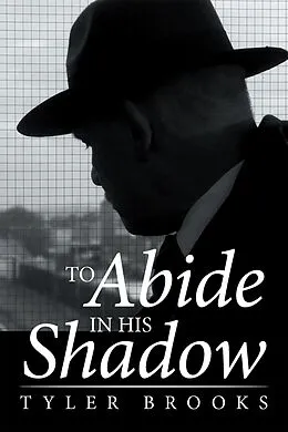 E-Book (epub) To Abide in His Shadow von Tyler Brooks