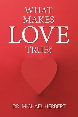 E-Book (epub) What Makes Love True? von Michael Michael Herbert