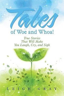 E-Book (epub) Tales of Woe and Whoa! von Leigh Gray