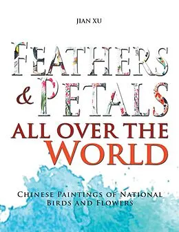 E-Book (epub) Feathers and Petals All over the World von Jian Xu