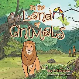 E-Book (epub) In the Land of Animals von Ijey V. Nwachuku