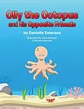 E-Book (epub) Olly the Octopus and His Opposite Friends von Danielle Emerson