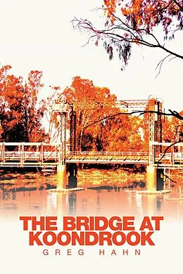 E-Book (epub) The Bridge at Koondrook von Greg Hahn
