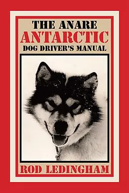 E-Book (epub) The Anare Antarctic Dog Driver'S Manual von Rod Ledingham