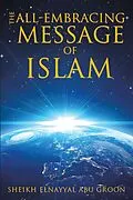 E-Book (epub) The All-Embracing Message of Islam von Sheikh Elnayyal Abu Groon
