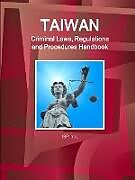 Couverture cartonnée Taiwan Criminal Laws, Regulations and Procedures Handbook - Strategic Information and Basic Laws de Inc. Ibp