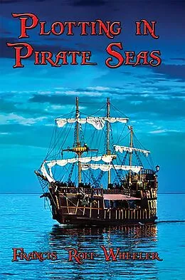 E-Book (epub) Plotting in Pirate Seas von Francis Rolt-Wheeler
