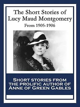 E-Book (epub) The Short Stories of Lucy Maud Montgomery von Lucy Maud Montgomery