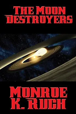 E-Book (epub) The Moon Destroyers von Monroe K. Ruch