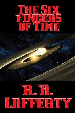 E-Book (epub) The Six Fingers of Time von R. A. Lafferty