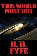 E-Book (epub) This World Must Die! von H. B. Fyfe