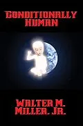 E-Book (epub) Conditionally Human von Jr. Walter M. Miller