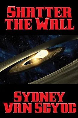 E-Book (epub) Shatter the Wall von Sydney Van Scyoc