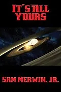 E-Book (epub) It's All Yours von Jr. Sam Merwin