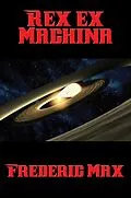 E-Book (epub) Rex ex Machina von Frederic Max