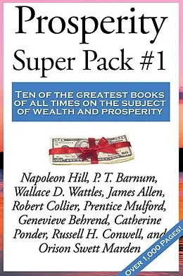 E-Book (epub) Prosperity Super Pack #1 von Napoleon Hill, Wallace D. Wattles, P. T. Barnum
