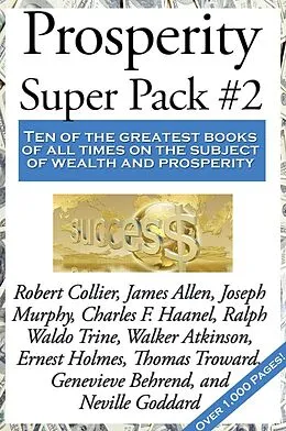 E-Book (epub) Prosperity Super Pack #2 von Charles F. Haanel, Neville Goddard, Thomas Troward