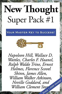 E-Book (epub) New Thought Super Pack #1 von Napoleon Hill, Wallace D. Wattles, Charles F. Haanel
