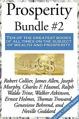 E-Book (epub) Prosperity Bundle #2 von Charles F. Haanel, Neville Goddard, Thomas Troward