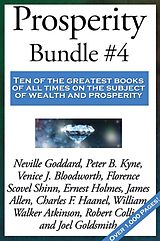 E-Book (epub) Prosperity Bundle #4 von William Walker Atkinson, Florence Scovel Shinn, Neville Goddard