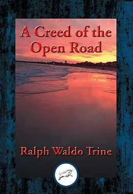 E-Book (epub) Creed of the Open Road von Ralph Waldo Trine