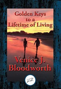 E-Book (epub) Golden Keys to a Lifetime of Living von Venice J. Bloodworth