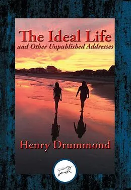 E-Book (epub) Ideal Life and Other Unpublished Addresses von Henry Drummond