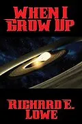 E-Book (epub) When I Grow Up von Richard E. Lowe