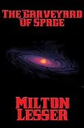 E-Book (epub) The Graveyard of Space von Milton Lesser