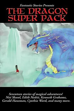 E-Book (epub) Fantastic Stories Presents The Dragon Super Pack von Edith Nesbit, Gerri Leen, Jamie Wild