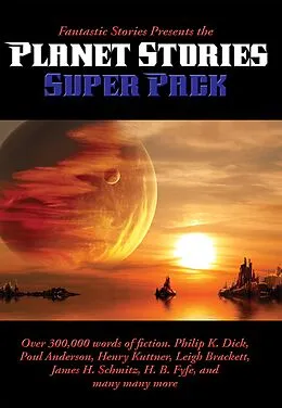 E-Book (epub) Fantastic Stories Presents the Planet Stories Super Pack von Philip K. Dick, Jan Smith, Florence Verbell Brown