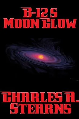 E-Book (epub) B-12's Moon Glow von Charles A. Stearns